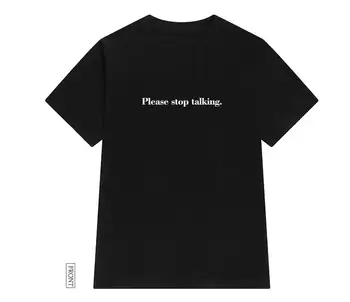 Te rog nu mai vorbi Femei tricou de Bumbac Casual Amuzant tricou Pentru Doamna Yong Fata Top Tee Hipster Tumblr ins Picătură Navă S-51