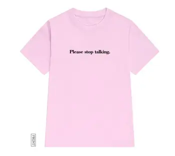 Te rog nu mai vorbi Femei tricou de Bumbac Casual Amuzant tricou Pentru Doamna Yong Fata Top Tee Hipster Tumblr ins Picătură Navă S-51