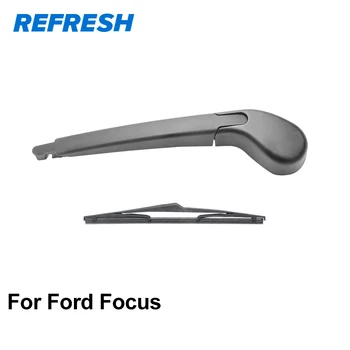 REFRESH Brațul Ștergătorului de lunetă și Spate a Lamei pentru Ford Focus Hatchback ( International Pentru Versiune Numai )