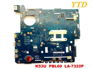 Original pentru ASUS K53U laptop placa de baza K53U PBL60 LA-7322P testat bun transport gratuit